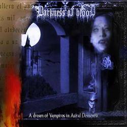 Darkness Of Blood : A Dream of Vampires in Astral Dementia